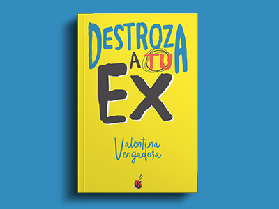 Destroza a tu ex